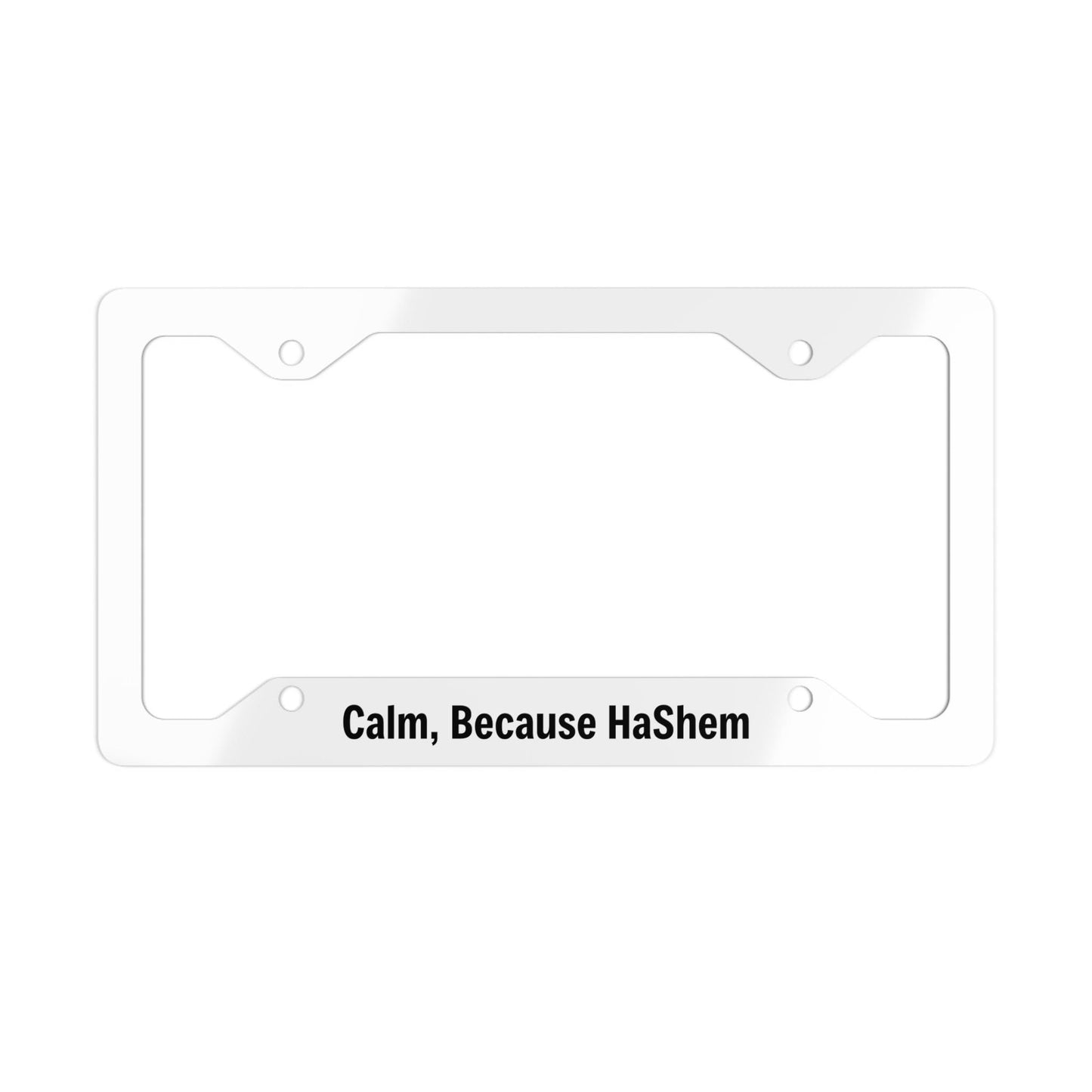 Calm, Because HaShem Metal License Plate Frame | Jewish Faith Car Accessory